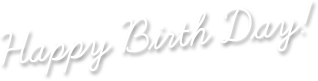 Happy Birth Day!