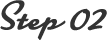 Step 02