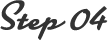 Step 04