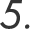 5.
