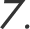 7.